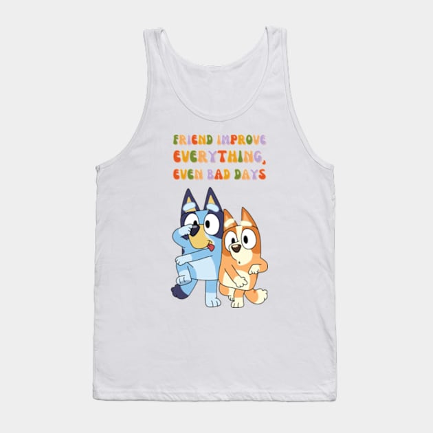 Friend Improve Everything, even bad days Tank Top by NobleNotion